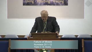 Pastor C. M. Mosley, Series: Moses, Failure of Moses, Numbers 20:1-12, Wednesday Evening, 9/22/2021