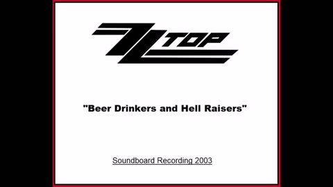 ZZ Top - Beer Drinkers and Hell Raisers (Live in Camden, New Jersey 2003) Soundboard