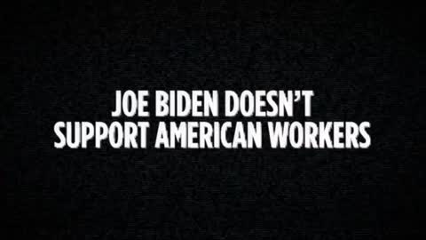 Joe Biden Don't Support American Workers