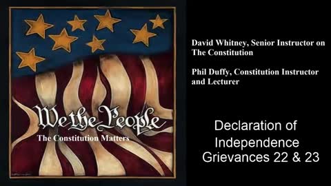 We The People | Declaration of Independence | Grievances 22 & 23