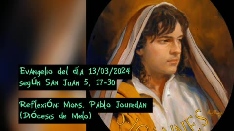 Evangelio del día 13/03/2024 según San Juan 5, 17-30 - Mons. Pablo Jourdan