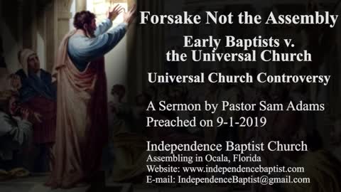 Forsake Not the Assembly - Early Baptists v. the Universal Church: Universal Church Controversy