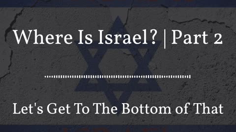Where is Israel? | Part 2