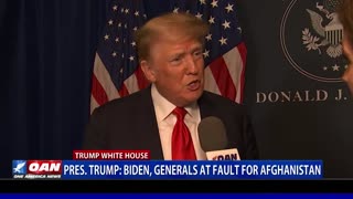 President Trump: Biden, Generals at fault for Afghanistan