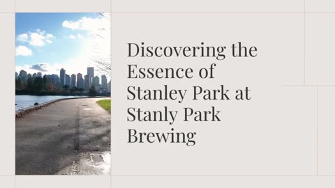 Discovering the Essence of Stanley Park at Stanly Park Brewing
