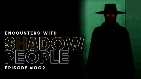 THE SHADOW PREYED ON US 3 ENCOUNTERS WITH SHADOW PEOPLE EPISODE #002