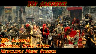 My Sacrifice Medieval Style Cover Song