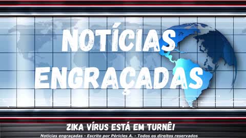 Notícias engraçadas: Zika vírus está em turnê!