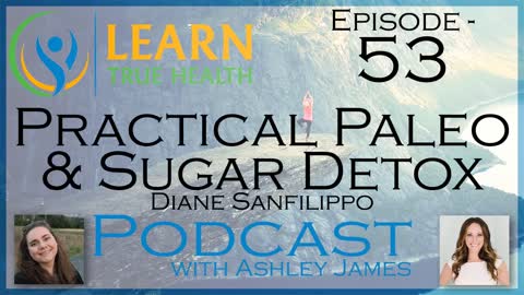 Practical Paleo & Sugar Detox - Diane Sanfilippo - #53