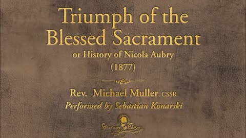 “Triumph of The Blessed Sacrament & Exorcism of Nicola Aubry” By Rev. Michael Muller, C.SS.R. (1877)