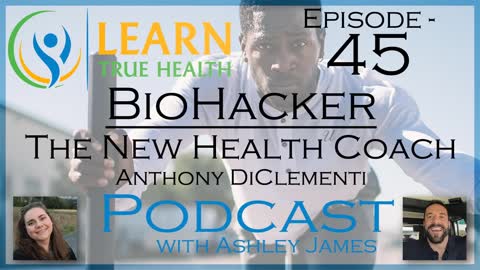 BioHacker - The New Health Coach - Anthony DiClementi - #45