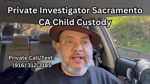 Private Investigator Sacramento CA Child Custody