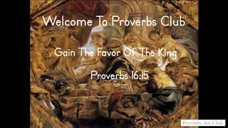 Gain The Favor Of The King - Proverbs 16:15