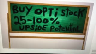 OPTI STOCK 25%--100% UPSIDE POTENTIAL