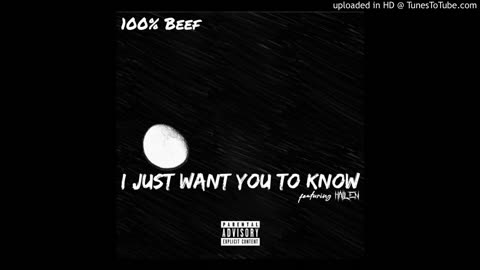 100% Beef - I Just Want You to Know ft. Hailen (Prod. Riddiman)