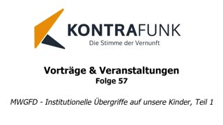 Kontrafunk Vortrag Folge 57: MWGFD - Institutionelle Übergriffe auf unsere Kinder, Teil 1