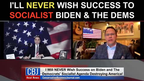 I'll NEVER Wish Success To Socialist Biden & The Dems
