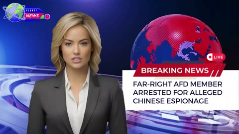 Far-Right AfD Member Arrested for Alleged Chinese Espionage
