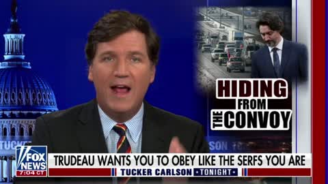 Tucker Carlson BLASTS Canadian Prime Minister Justin Trudeau for his Covid tyranny and for hiding from the trucker protest.
