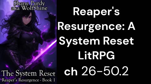 Reaper's Resurgence: A System Reset LitRPG ch 26-50.2