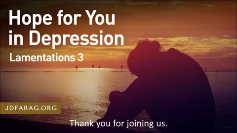 Bible Study with JD Farag - Hope for You in Depression, Lamentations 3