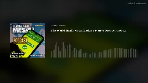 The World Health Organization's Plan to Destroy America
