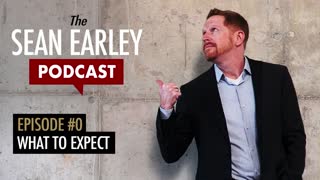 The Sean Earley Podcast - Episode #0 - What To Expect