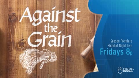 Against the Grain (NEW SERIES) | Shabbat Night Live