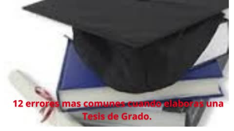 12 errores más comunes, cuando elaboras una Tesis de Grado.