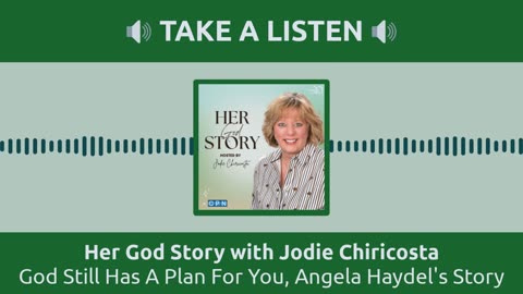 God Still Has A Plan For You, Angela Haydel's Story