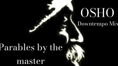 Osho Chillstep Mix - Parables by the master (Downtempo)