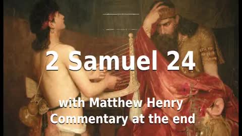📖🕯 Holy Bible - 2 Samuel 24 with Matthew Henry Commentary at the end.