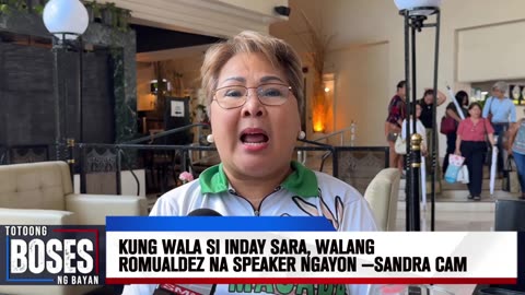 Kung wala si VP @indaysara , walang Romualdez na naging tambaloslos ngayon —Sandra Cam