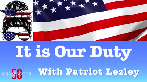 It is Our Duty with Patriot Lezley and Ray Michaels