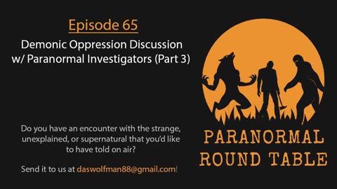 EP65 - Demonic Oppression Discussion w/ Paranormal Investigators (Part 3)