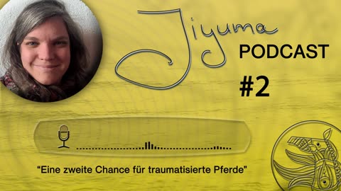 Eine zweite Chance für traumatisierte Pferd - Jiyuma Podcast #2