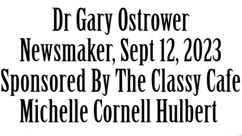 Newsmaker, September 12, 2023, Dr Gary Ostrower