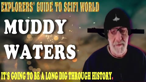 Muddy Waters ! Explorers' Guide To Scifi World - Clif High