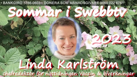 Sommar i Swebbtv 15 juli med Linda Karlström, chefsred. nättidningen Vaccin & biverkningar