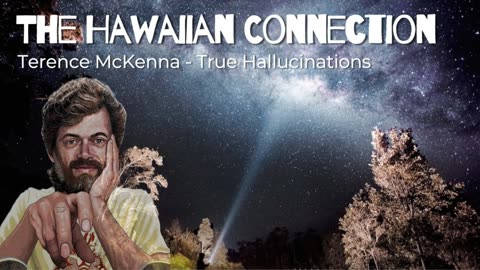 Terence McKenna - The Hawaiian Connection: True Hallucinations