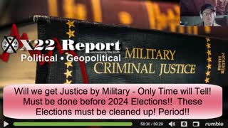Will we get Justice by Military - Only Time will Tell! X22 Reports