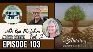 Episode 103 - Abiding Conversations with Kim McIntire Pt. 2