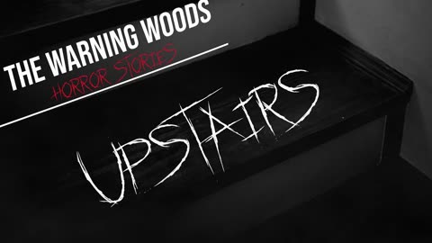 UPSTAIRS | Terrifying haunted homestay story! | The Warning Woods Horror and Scary Stories Podcast