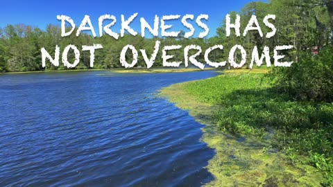 Darkness Has Not Overcome It. John 1: 1-5