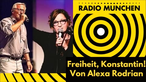 Freiheit, Konstantin! Von Alexa Rodrian- Radio München 22.o2.2024