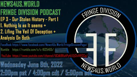 News4Us World Fringe Division Podcast - EP 3 - Our Stolen History - Part 1 June 8th, 2022