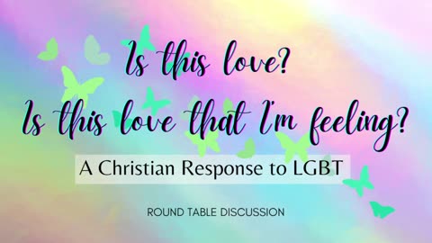 A Christian Response to the LGBTQ Movement - Round Table - Ep. 114