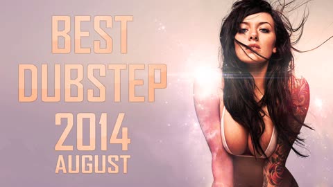 BEST DUBSTEP MIX 2014 - AUGUST