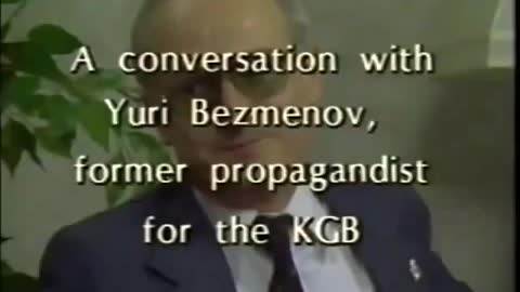Ideological Subversion - Yuri Bezmenov 1984 KGB Defector - Russian Black Ops