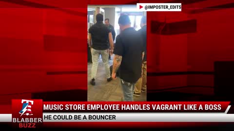 Music Store Employee Handles Vagrant Like A BOSS